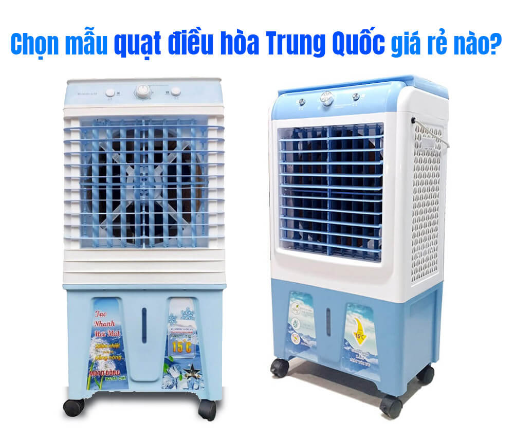 Chọn mẫu quạt điều hòa Trung Quốc giá rẻ nào?