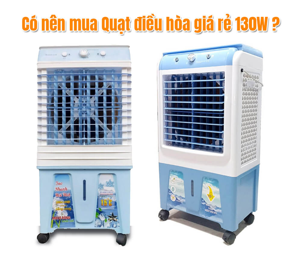 Quạt điều hòa giá rẻ 130W có đủ mát? Có nên mua?