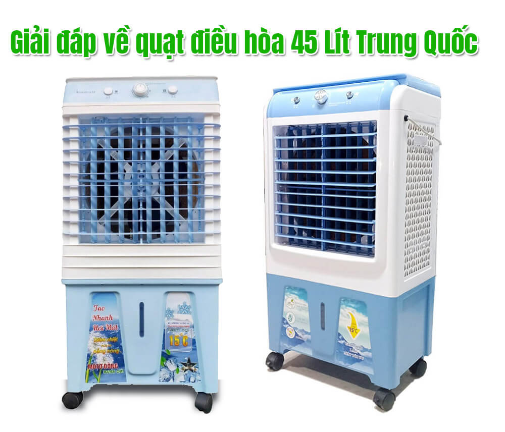 Giải đáp về quạt điều hòa 45 lít Trung Quốc
