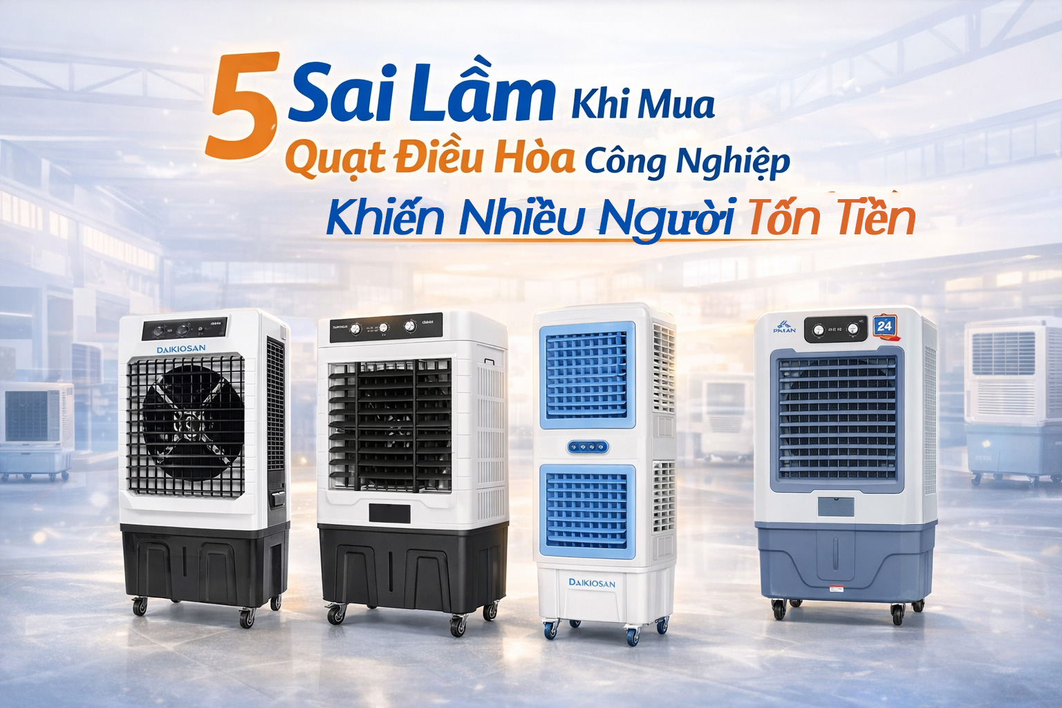 5 Sai Lầm Khi Mua Quạt Điều Hòa Công Nghiệp và Điều Hòa Khiến Nhiều Người Tốn Tiền Oan